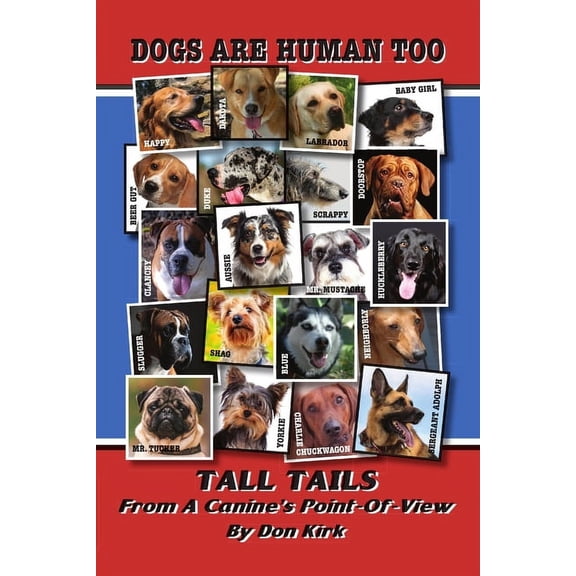 Dogs Are Human Too: Tall Tails From A Canine's Point-Of-View, (Paperback)