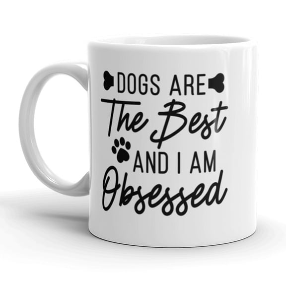 Dogs Are The Best and I'm Obsessed Coffee Mug Funny Puppy Lover Ceramic Cup - 11oz