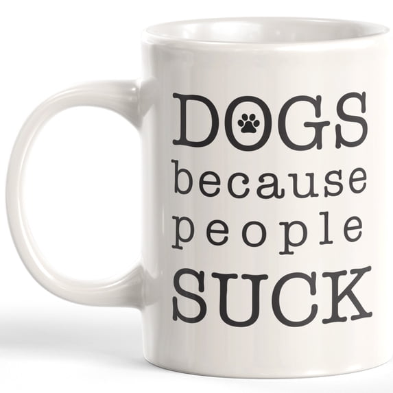 Dogs Because People Suck 11oz Coffee Mug