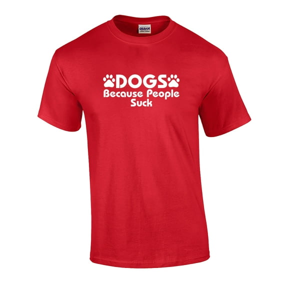 Dogs Because People Suck Funny Adult Short Sleeve T-Shirt-Red-Small