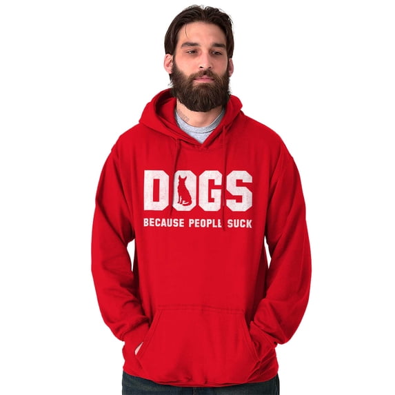 Dogs Because People Suck Pet Lover Unisex Plus Size Hoodie Brisco Brands 2X