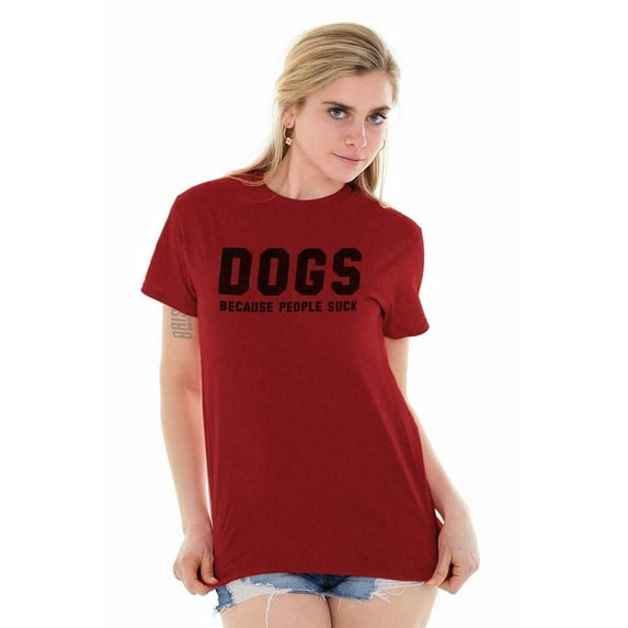 Dogs Because People Suck Pet Owner Men's Graphic T Shirt Tees Brisco Brands X
