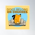 thumbnail image 1 of Dogs Belong On Couches Poster Wall Art, Modern Wall Decor, 30x30 UNFRAMED, 1 of 3