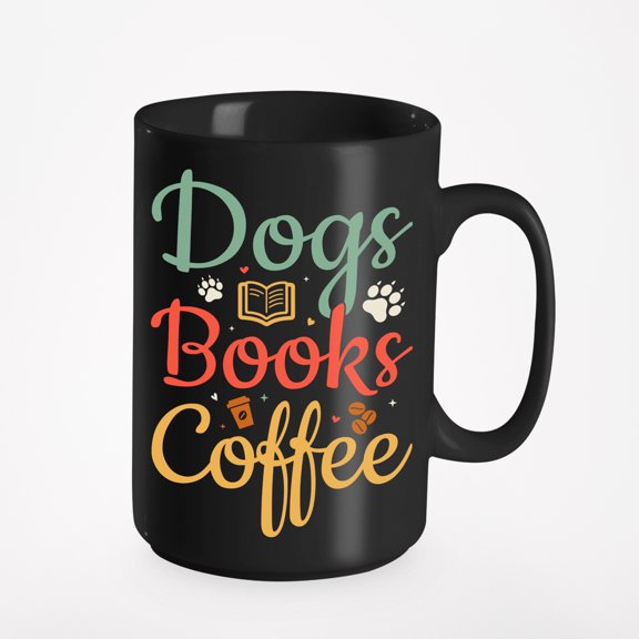 Dogs, Books, Coffee. - Dog Lover & Book Reading Enthusiast, Black 15oz Ceramic Mug