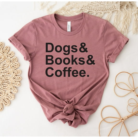 Dogs Books Coffee T-shirt Dog Book Lover Shirt Cute Gift Mom Top Simple Life Tee Weekend Shirts Animal