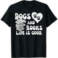 thumbnail image 1 of Dogs Books Life Good Cute Reading Bookworm Men Women T-Shirt, 1 of 3