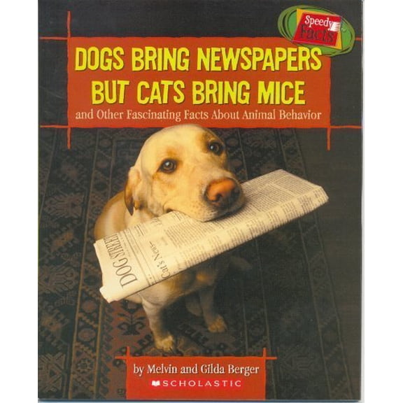 Pre-Owned Dogs Bring Newspapers But Cats Bring Mice: And Other Fascinating Facts about Animal Behavior (Paperback) 0439664330 9780439664332