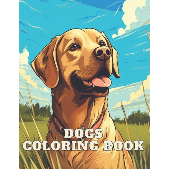 Dogs Coloring Book: Great Gift Idea for Girls, Boys & Adults: 100 Pages Fun and Awesome Coloring Book, beautiful dog's b, (Paperback)