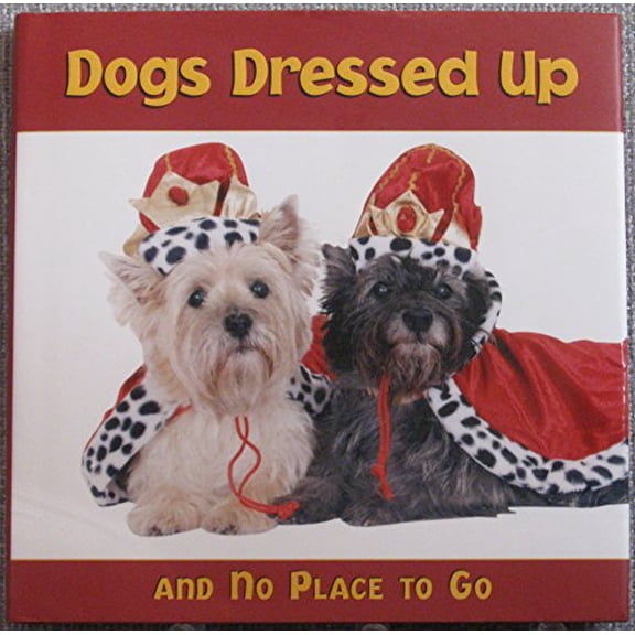 Pre-Owned Dogs Dressed Up and No Place to Go Paperback