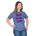 thumbnail image 1 of Dogs Equal Love Pet Owners Cute Women's Graphic T Shirt Tees Brisco Brands X, 1 of 6