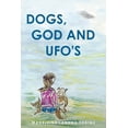 thumbnail image 1 of Dogs, God and UFOs, (Paperback), 1 of 1