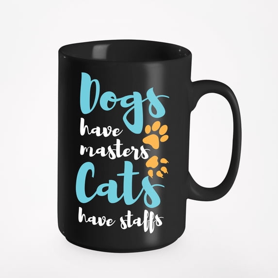 Dogs Have Masters, Cats Have Staffs, Black 15oz Ceramic Mug
