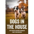 thumbnail image 1 of Dogs In The House: Stop Fighting, Behaviors Changing In A Multi-Dog Household: Proven And Useful Strategies For Dog Owners (Paperback), 1 of 1