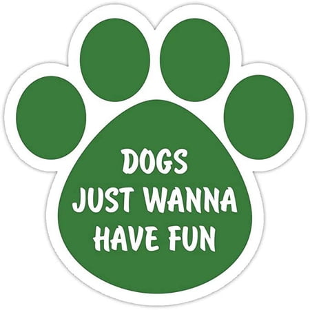 Dogs Just Wanna Have Fun Bumper Sticker Vinyl Decal 5"X 5"