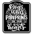 thumbnail image 1 of Dogs Leave Paw Prints On Our Hearts BLACK Aluminum Composite Sign, 8.5"x10", 1 of 9