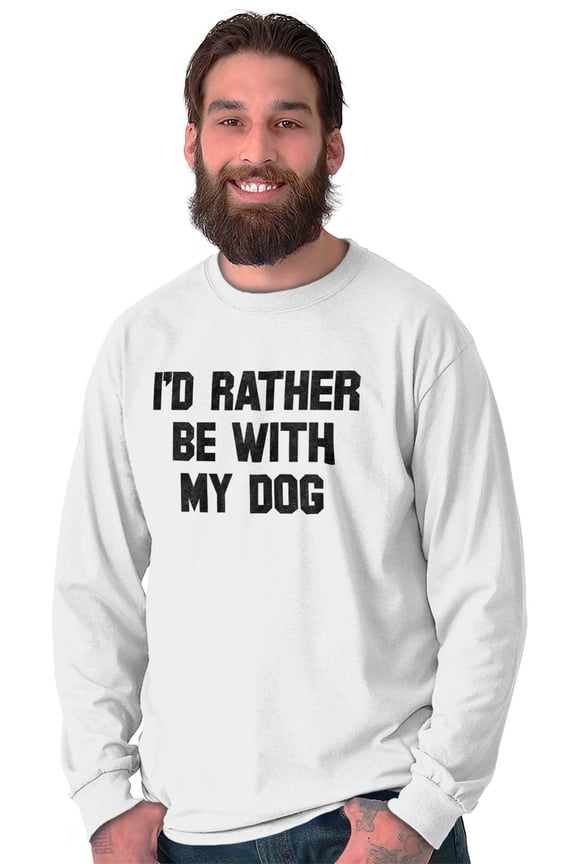 Dogs Long Sleeve Tees Shirts T-Shirts Id Rather Be With My Dog Mans Best Friend