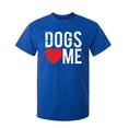 thumbnail image 1 of Dogs Love Me Sarcastic Humor Graphic Novelty Funny Tall T Shirt, 1 of 1