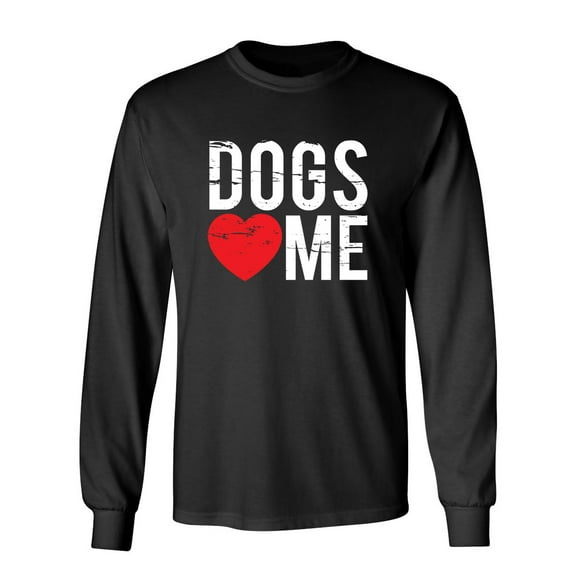 Dogs Love Me Sarcastic Novelty Gift Idea Adult Humor Funny Men's Long Sleeve Shirts