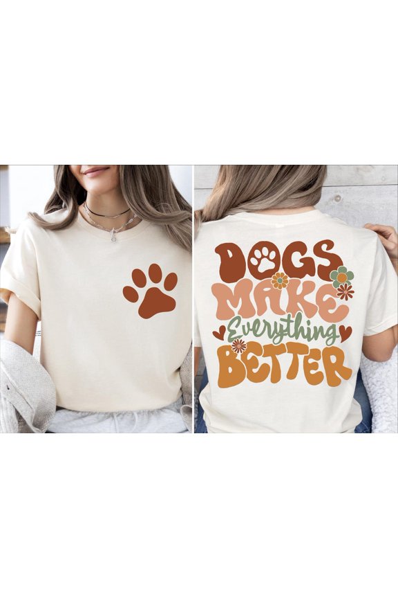 Dogs Make Everything Better Shirt, Dog Mom Sweatshirt, Dog Lover Tee, Dog Mama T-Shirt, Mothers Day Sweater, Animal Lover Shirt Tshirt All Size S-5XL