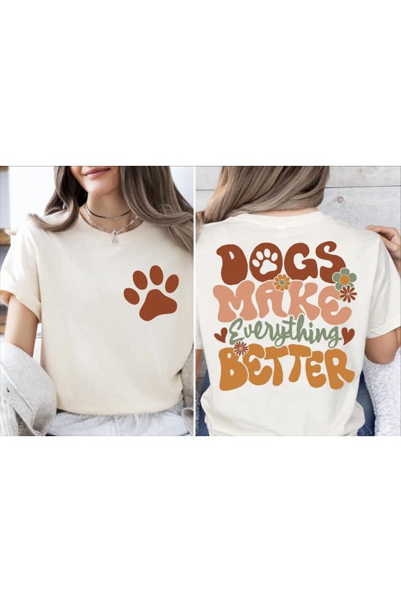 Dogs Make Everything Better Shirt, Dog Mom T-shirt, Dog Lover Tee, Dog Mama T-Shirt, Mothers Day Sweater, Animal Lover Shirt All Size S-5Xl