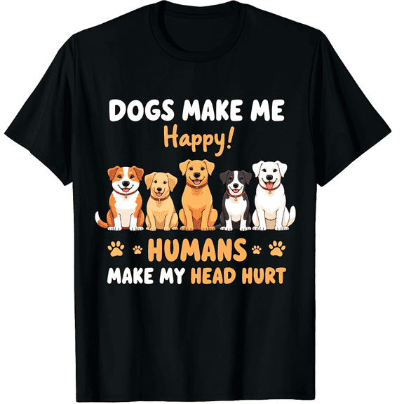Dogs Make Me Happy - Dog Lover Dog Owner Dog Mom Dog Dad Graphic Crew Neck Short Sleeve T-Shirts (Men's, Women's)