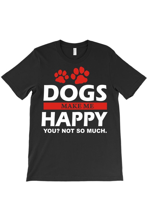 Dogs Make Me Happy Funny Animal, Sarcastic Humor Graphic Design G14020 Unisex T-Shirt, Up to Size 5XL