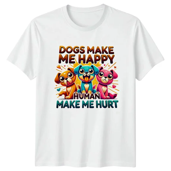 Dogs Make Me Happy Human Make Me Hurt Funny Animal Pun Graphic T-Shirt