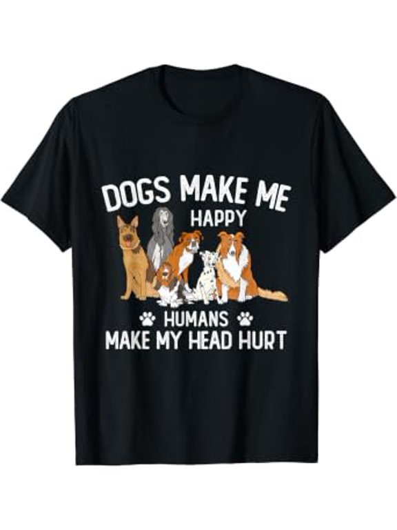 Dogs Make Me Happy Humans Make My Head Hurt Funny Dog Gifts T-Shirt