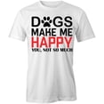 thumbnail image 1 of Dogs Make Me Happy T-Shirt | Cute Pets White Tee Gift, 1 of 5