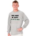 thumbnail image 1 of Dogs Make Me Happy You Not So Much Long Sleeve TShirt Men Women Brisco Brands M, 1 of 6