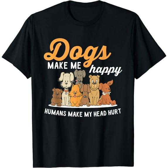 Dogs Makes Me Happy Humans Make My Head Hurt Dog Owner T-Shirt Black Medium