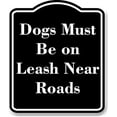 thumbnail image 1 of Dogs Must Be on Leash Near Roads BLACK Aluminum Composite Sign 15''x18'', 1 of 9