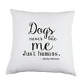 thumbnail image 1 of Dogs Never Bite Me Just Humans White Satin Throw Pillow 16 inch Square with Insert Included, 1 of 1