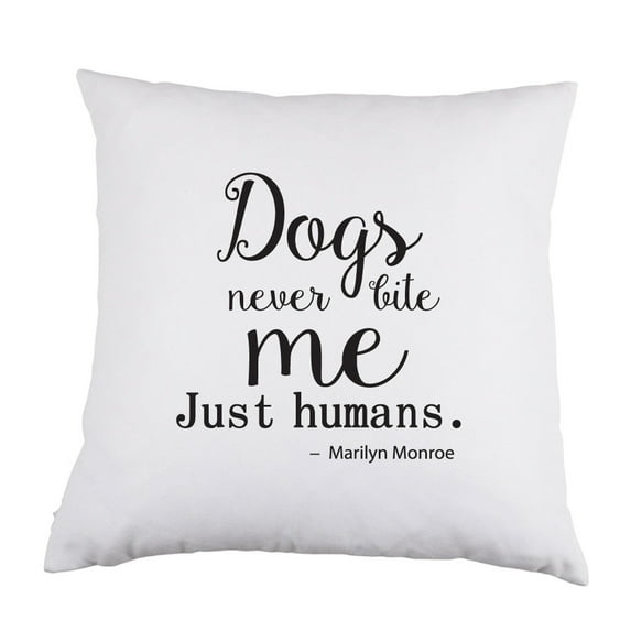 Dogs Never Bite Me Just Humans White Satin Throw Pillow 16 inch Square with Insert Included