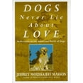 thumbnail image 1 of Pre-Owned Dogs Never Lie about Love : Reflections on the Emotional World of Dogs (Hardcover), 1 of 1