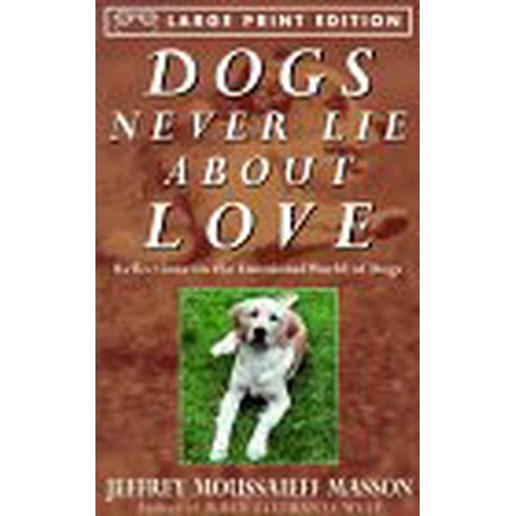 Pre-Owned Dogs Never Lie About Love: Reflections on the Emotional World of Dogs (Random House Large Print) (Paperback) 0679774459 9780679774457