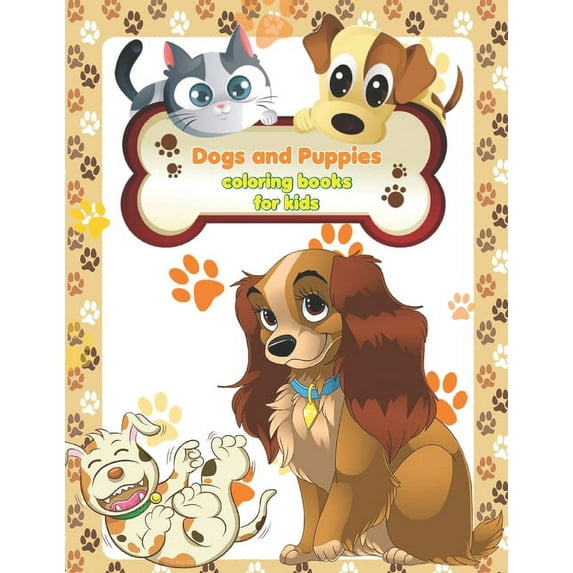 Dogs and Puppies coloring books for kids: Coloring and Activity Pages for Children Who Love Cute Animals, Gift for Boys and Girls with Dogs & Puppies, Stress Relief Dog Coloring Book for Toddlers and