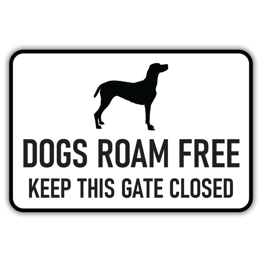 Dogs Roam Free Keep This Gate Closed Metal Aluminum Sign Size: 8 x 12 ...