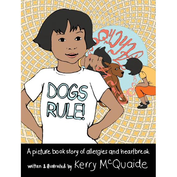 Dogs Rule! A picture book story of allergies and heartbreak