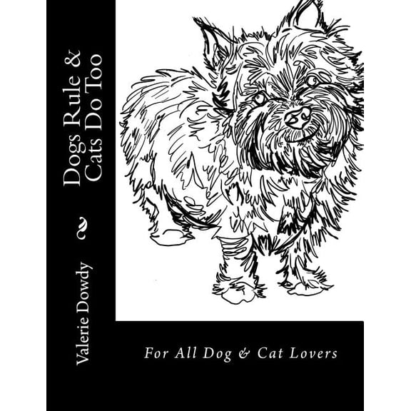Dogs Rule & Cats Do Too : For All Dog & Cat Lovers