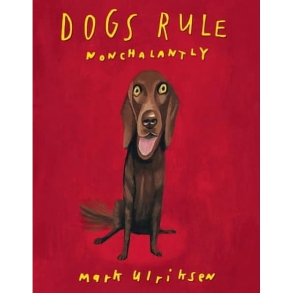 Pre-Owned Dogs Rule Nonchalantly (Hardcover) 1939621100 9781939621108