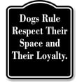 thumbnail image 1 of Dogs Rule - Respect Their Space and Their Loyalty. black Aluminum Composite Sign, 20"x24", 1 of 9