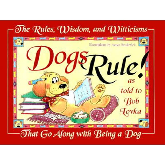 Pre-Owned Dogs Rule! : The Rules, Wisdom, and Witticisms That Go Along with Being a Dog (Paperback)