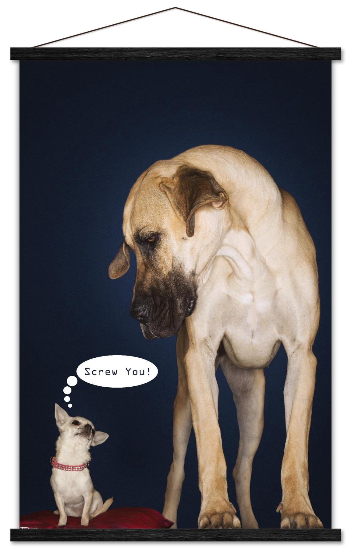 Dogs - Screw You Wall Poster with Wooden Magnetic Frame, 22.375" x 34"