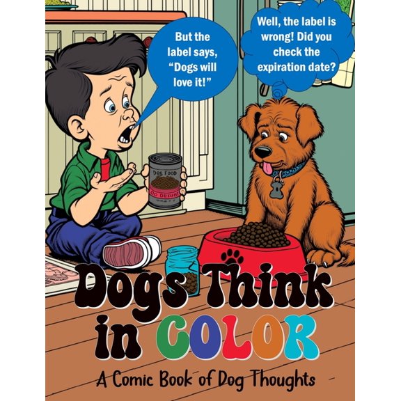 Dogs Think in Color: A Comic Book of Dog Thoughts, (Paperback)