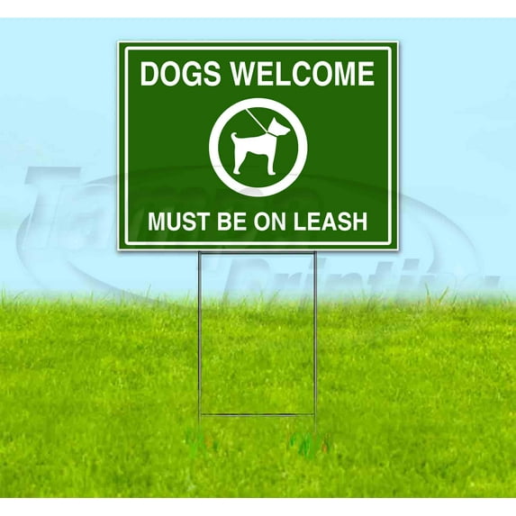 Dogs Welcome Must Be On Leash (18" x 24") Yard Sign, Includes Metal Step Stake