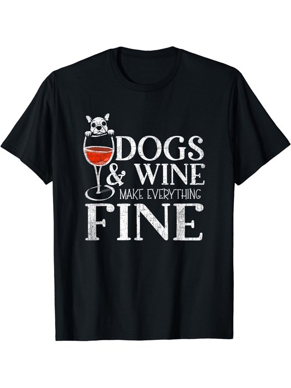 Dogs & Wine Make Everything Fine T-Shirt