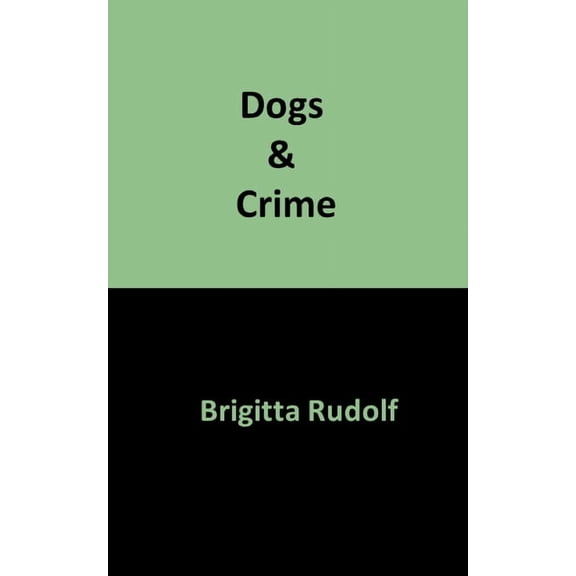 Dogs & Crime, (Paperback)