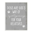thumbnail image 1 of Stupell Industries Dogs are God's Way Quote Pawprint Pet Humor,13 x 19,Designed by Daphne Polselli, 1 of 6