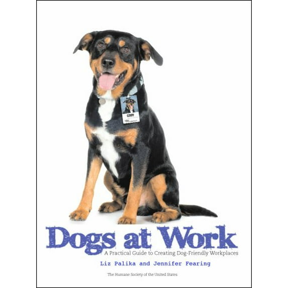 Pre-Owned Dogs at Work : A Practical Guide to Creating Dog-Friendly Workplaces